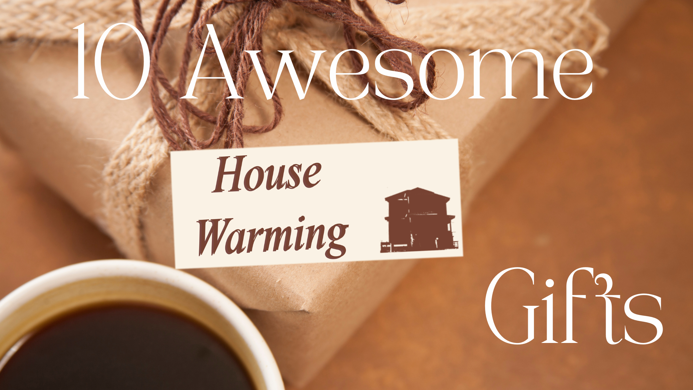 10 Awesome Housewarming Gifts
