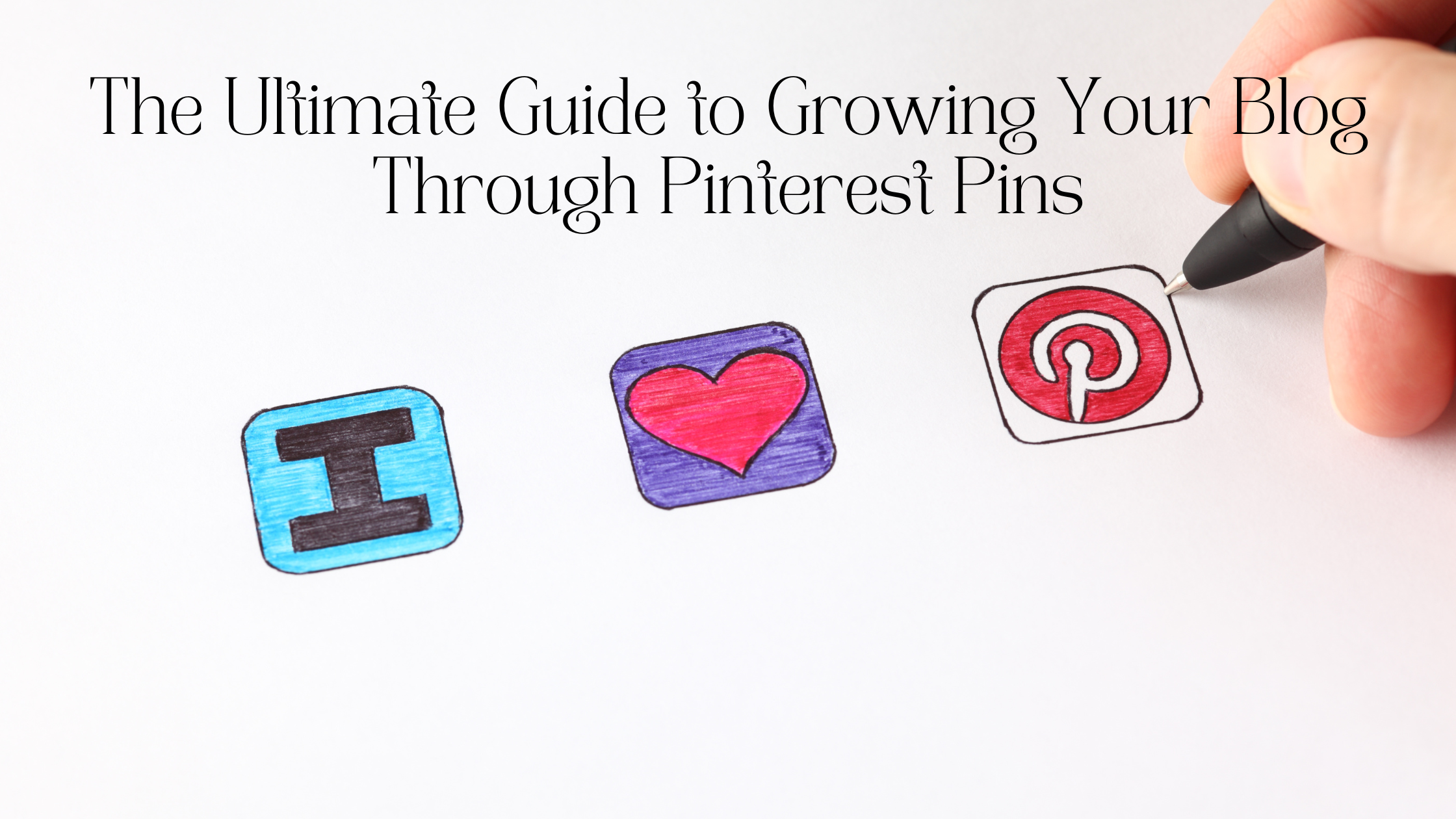 The Ultimate Guide to Growing Your Blog Through Pinterest Pins