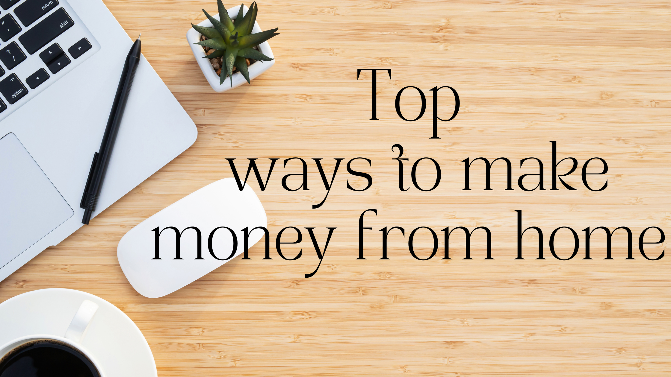 Top ways to make money from home